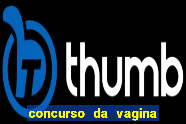 concurso da vagina mais bonita do brasil