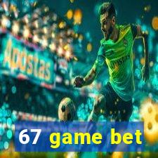 67 game bet