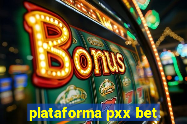 plataforma pxx bet