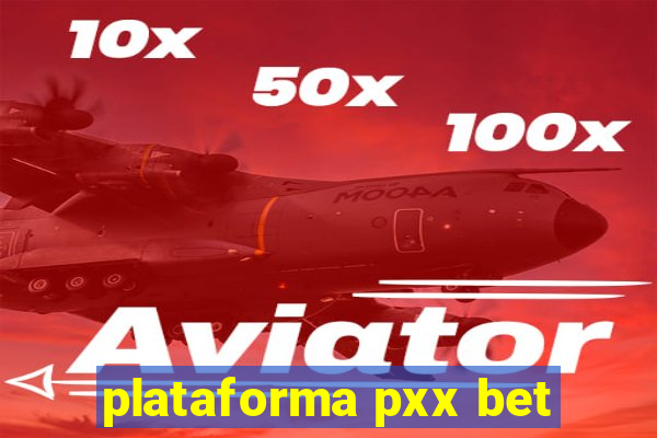 plataforma pxx bet