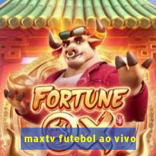 maxtv futebol ao vivo