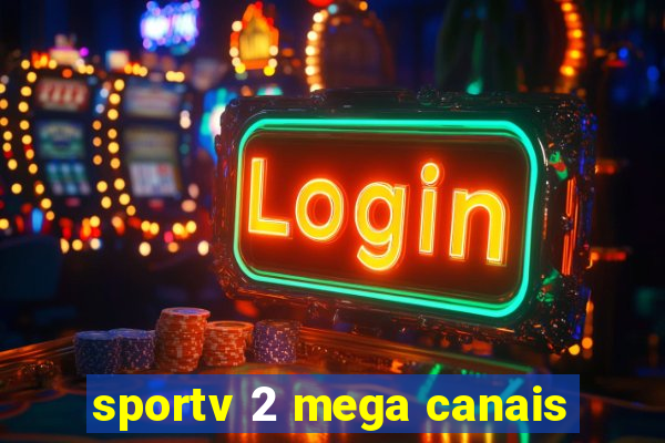 sportv 2 mega canais