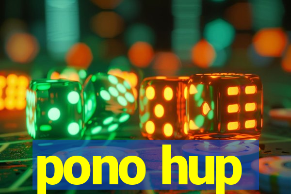 pono hup