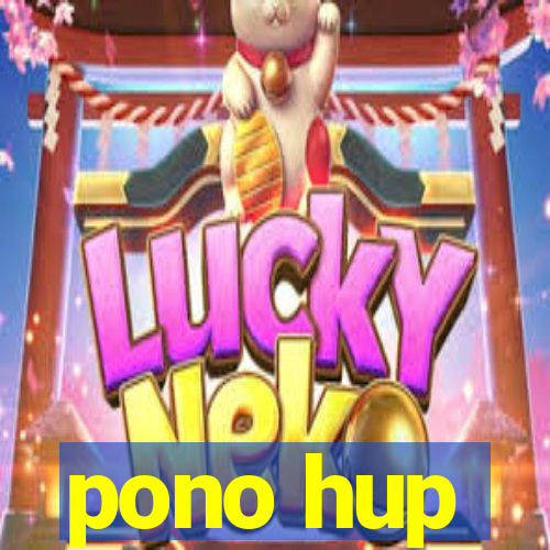 pono hup