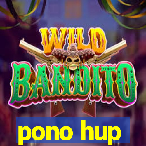 pono hup