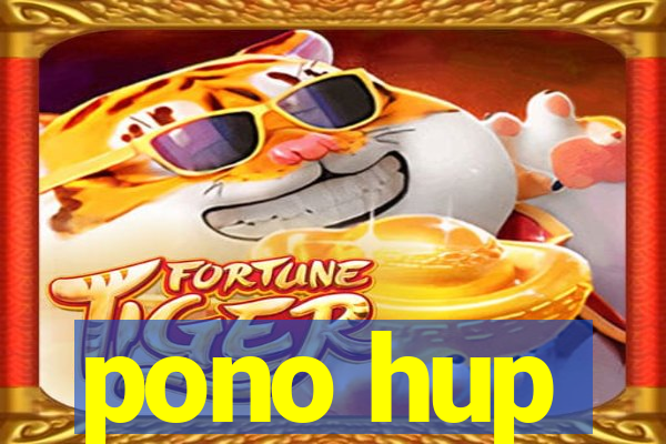 pono hup