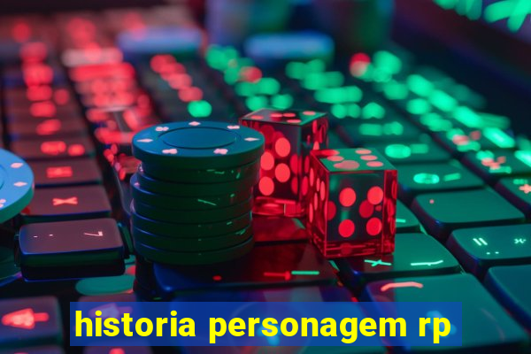 historia personagem rp