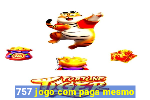 757 jogo com paga mesmo