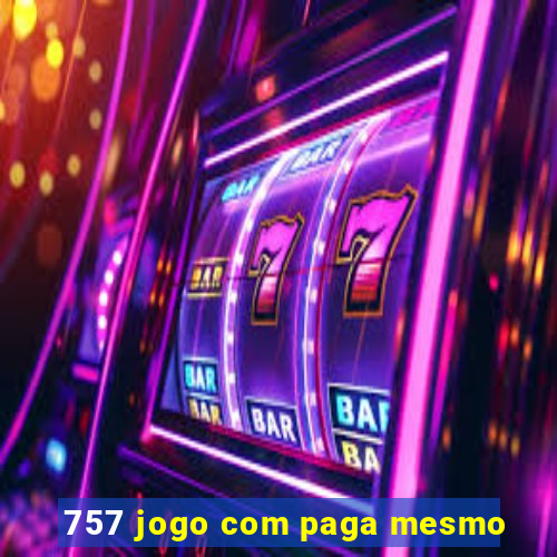 757 jogo com paga mesmo