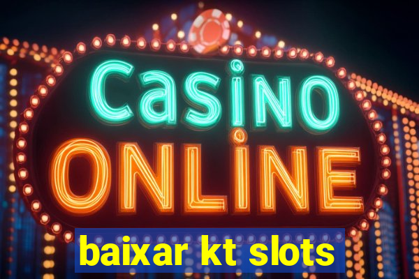 baixar kt slots