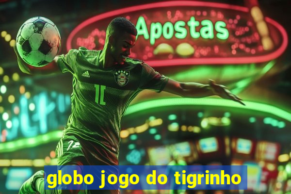 globo jogo do tigrinho