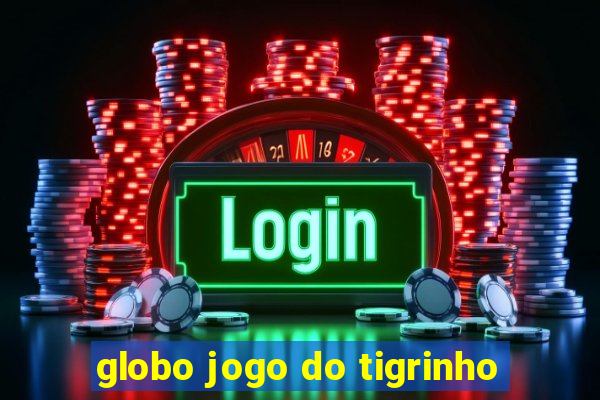 globo jogo do tigrinho