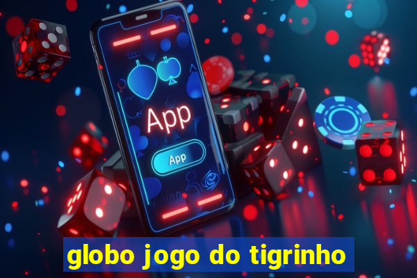 globo jogo do tigrinho