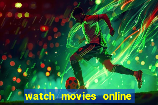 watch movies online for free