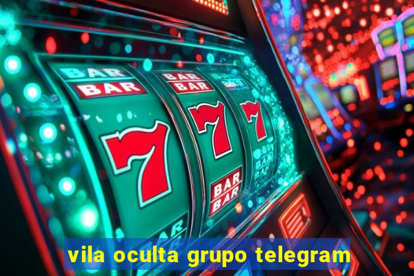 vila oculta grupo telegram