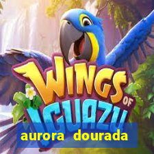 aurora dourada retorno pdf