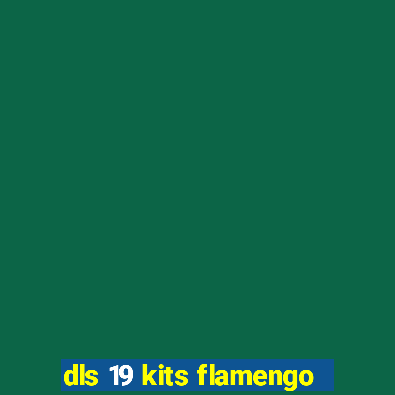 dls 19 kits flamengo