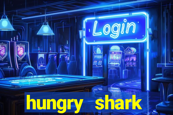 hungry shark evolution dinheiro infinito ios