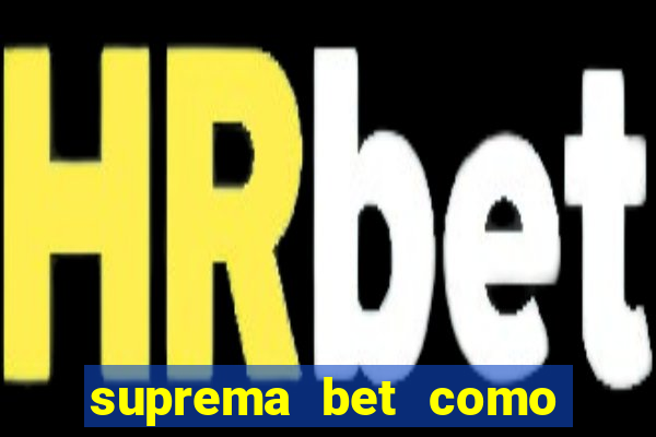 suprema bet como sacar dinheiro