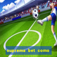 suprema bet como sacar dinheiro