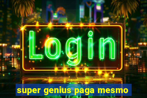 super genius paga mesmo