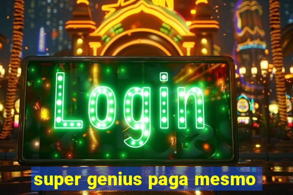 super genius paga mesmo