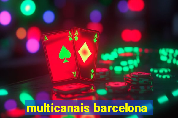 multicanais barcelona