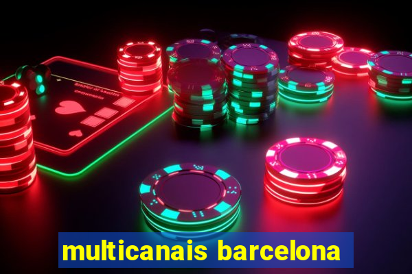 multicanais barcelona