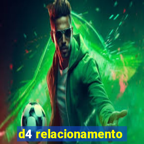 d4 relacionamento