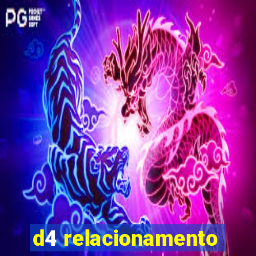 d4 relacionamento