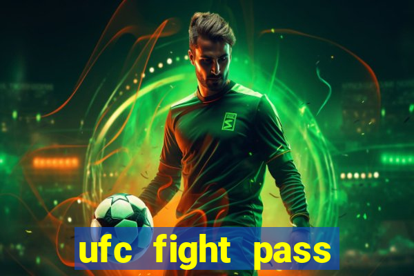 ufc fight pass onde assistir