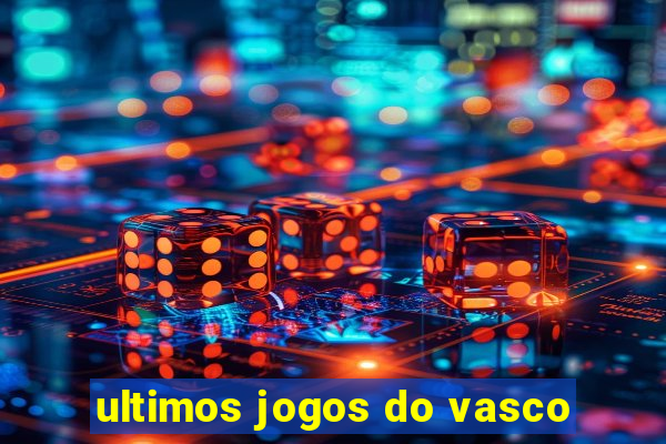 ultimos jogos do vasco