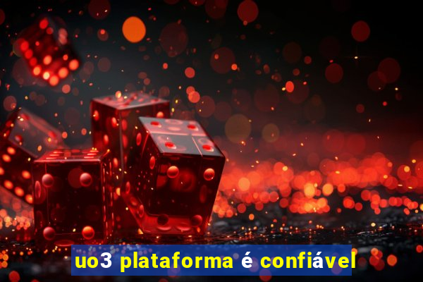 uo3 plataforma é confiável