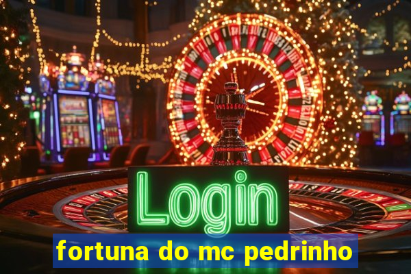 fortuna do mc pedrinho