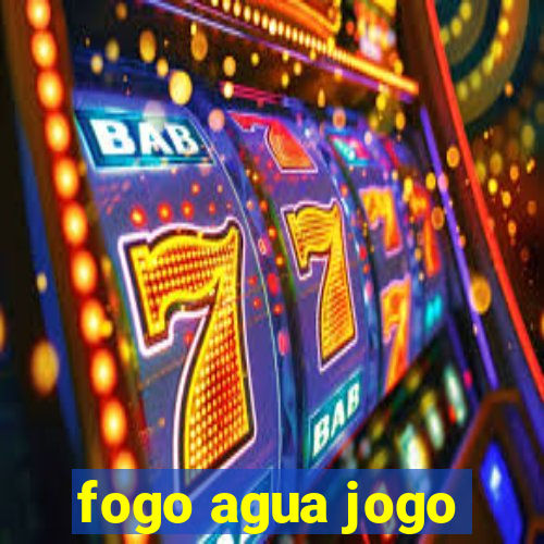 fogo agua jogo