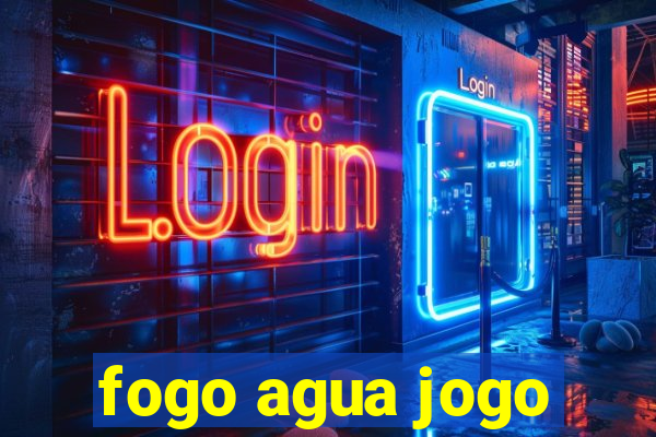 fogo agua jogo