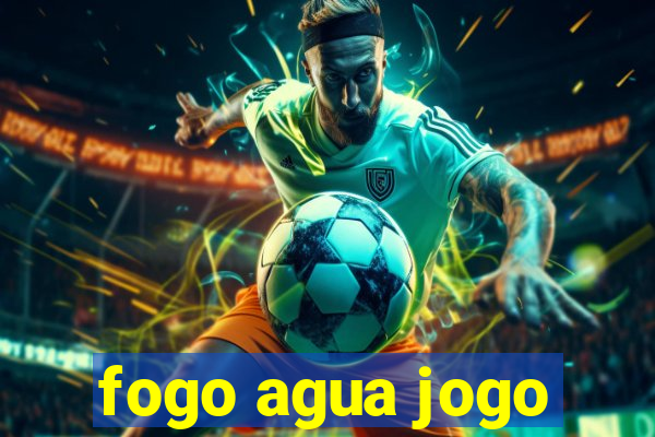 fogo agua jogo