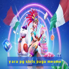 yara pg slots paga mesmo