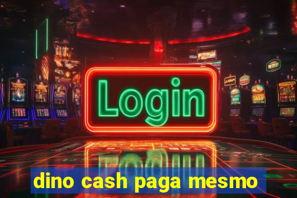 dino cash paga mesmo