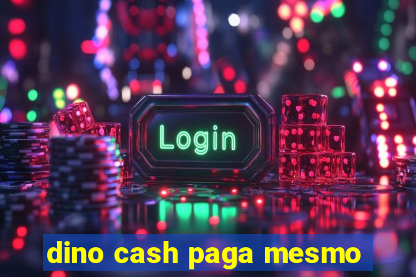 dino cash paga mesmo