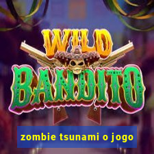 zombie tsunami o jogo