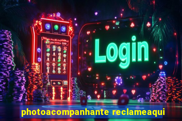 photoacompanhante reclameaqui