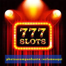 photoacompanhante reclameaqui