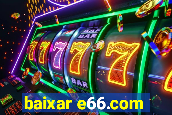 baixar e66.com