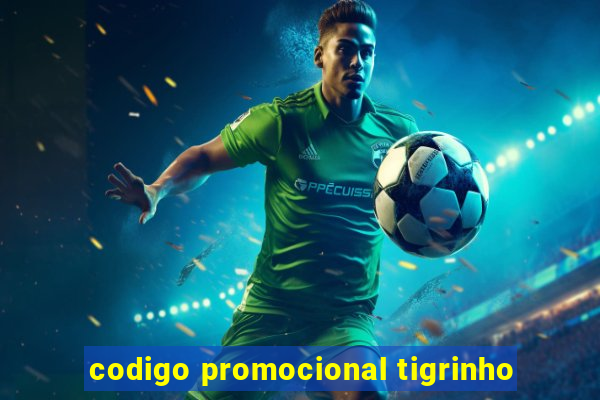 codigo promocional tigrinho