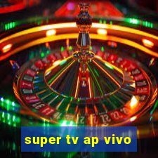 super tv ap vivo