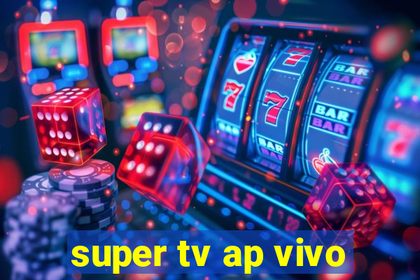 super tv ap vivo