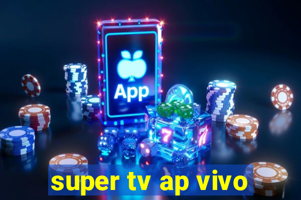 super tv ap vivo