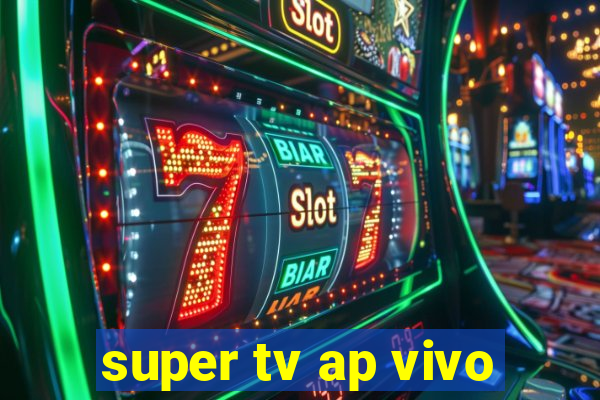 super tv ap vivo