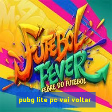 pubg lite pc vai voltar